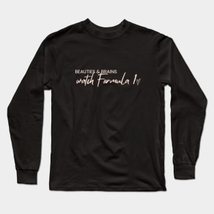 Beauties and Brains watch Forumula 1, F1 funny graphic tee,Formula 1,Racing Fan Gift Long Sleeve T-Shirt